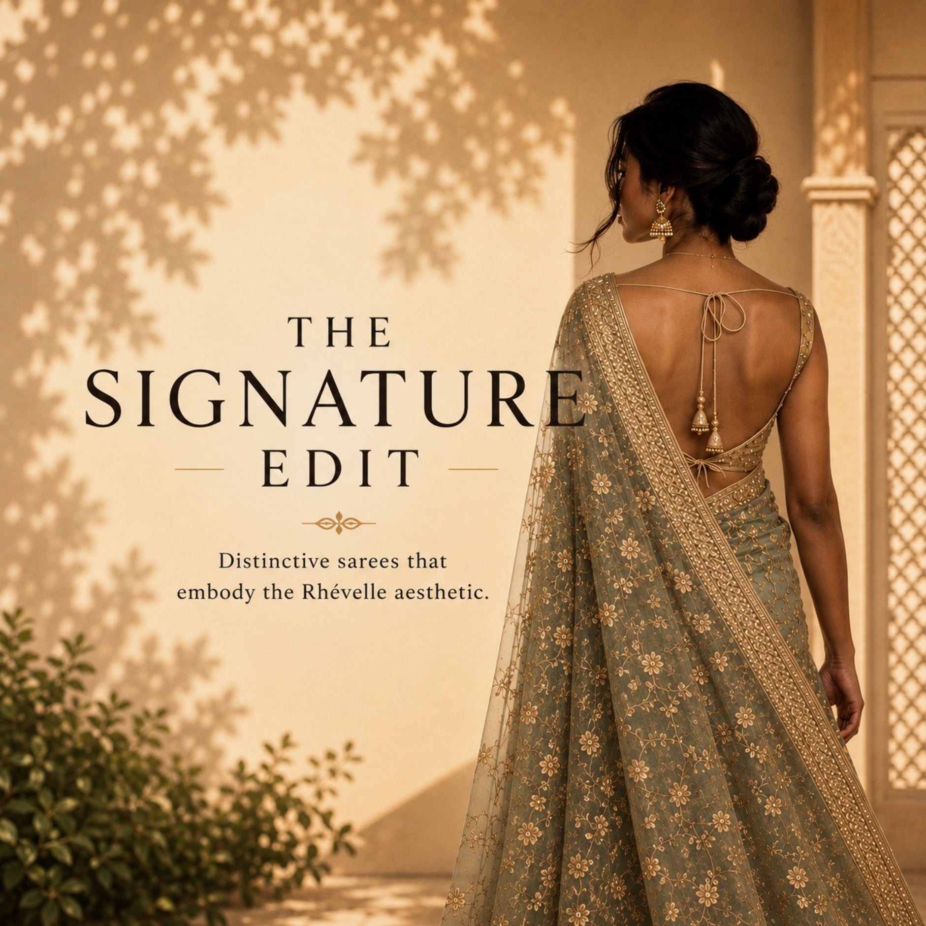 THE SIGNATURE EDIT — Distinctive sarees that embody the Rhévelle aesthetic.